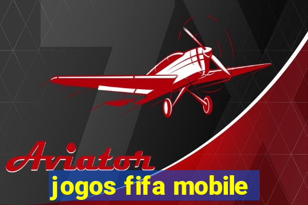 jogos fifa mobile